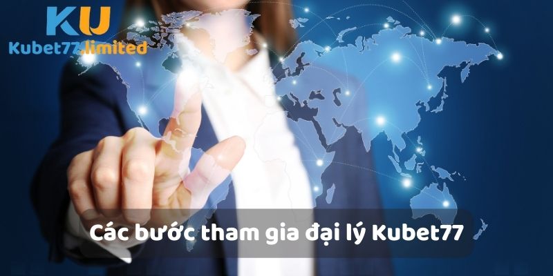 Các bước đăng ký tham gia đại lý Kubet77