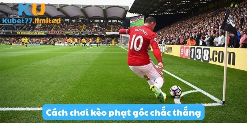 Cách chơi kèo phạt góc chắc thắng từ các bậc thầy