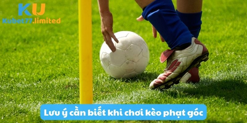 Lưu ý cần biết khi chơi kèo phạt góc