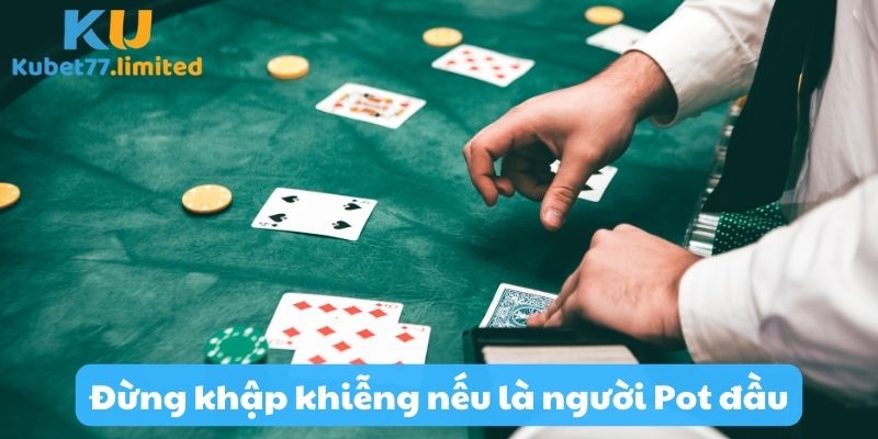 Đừng khập khiễng nếu là người pot đầu tiên