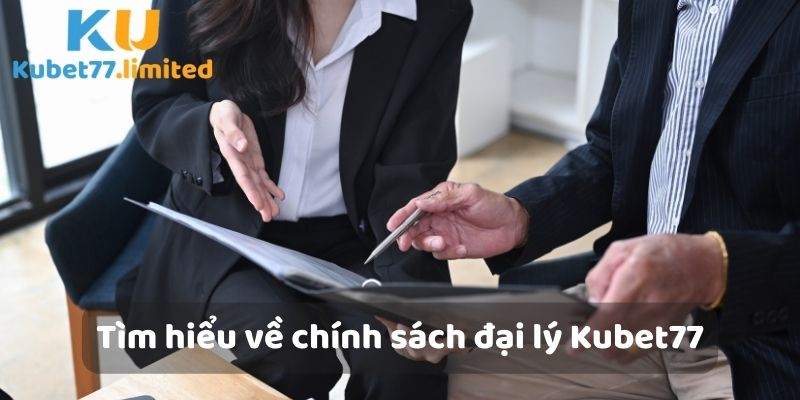 Tìm hiểu sơ lược về đại lý Kubet77